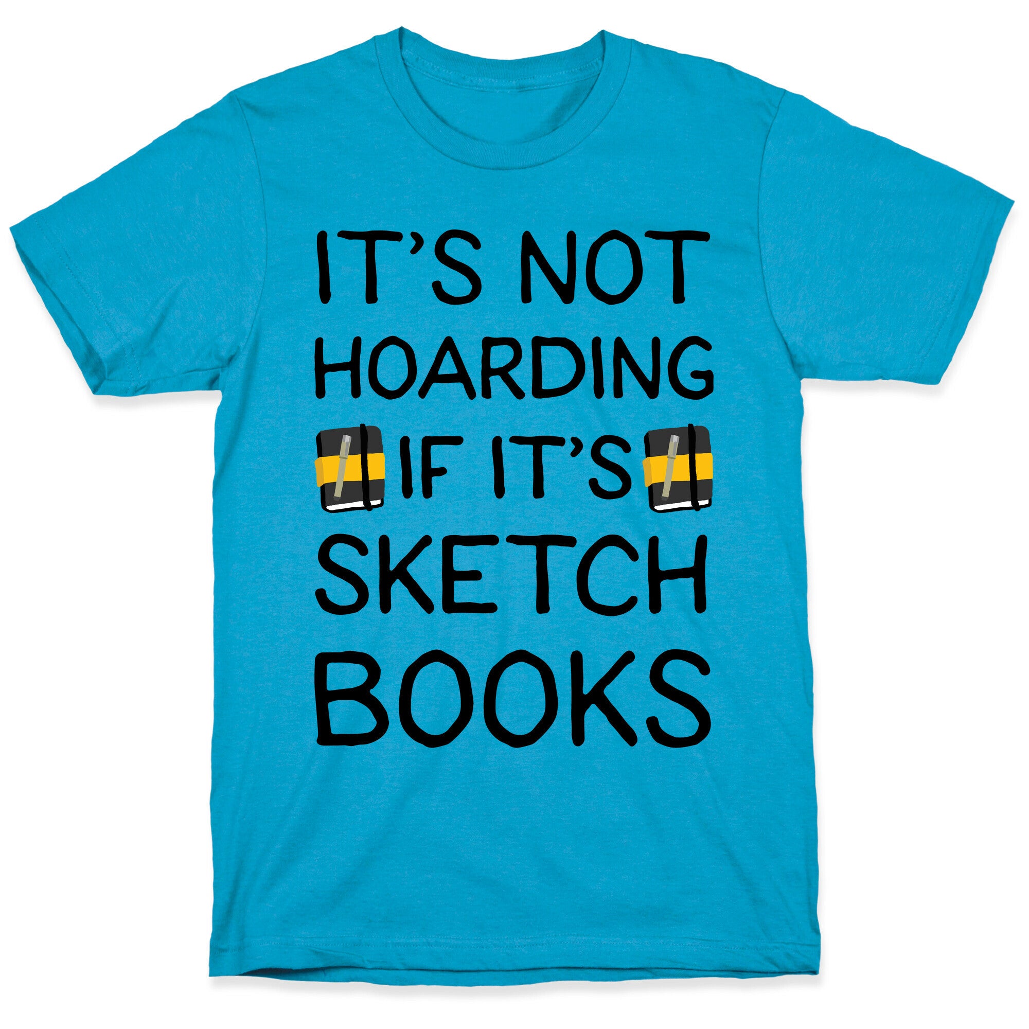 It's Not Hoarding If It's Sketchbooks Unisex Triblend Tee